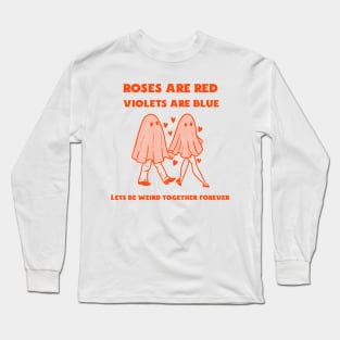 Lets Be Weird Together Forever Valetines Day Long Sleeve T-Shirt